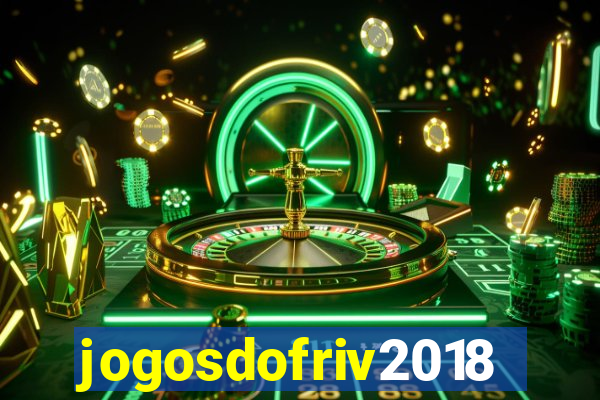 jogosdofriv2018