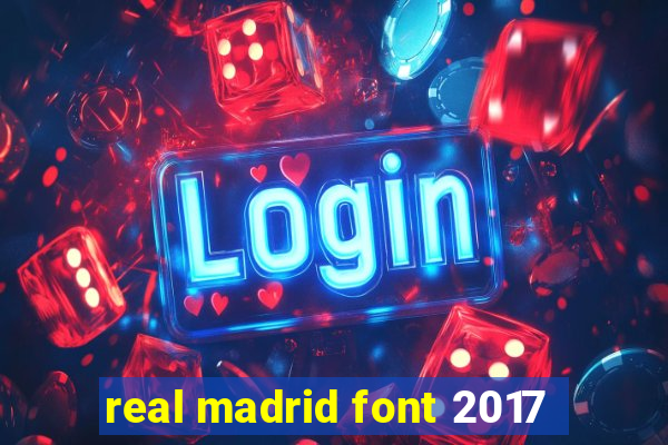 real madrid font 2017