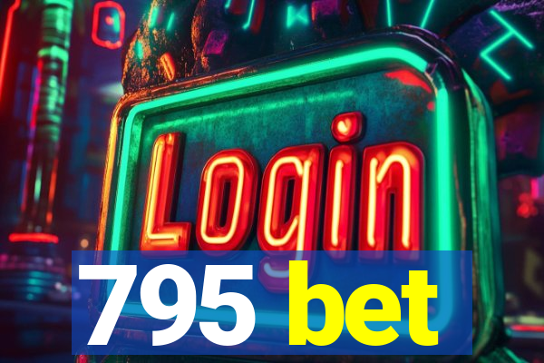 795 bet