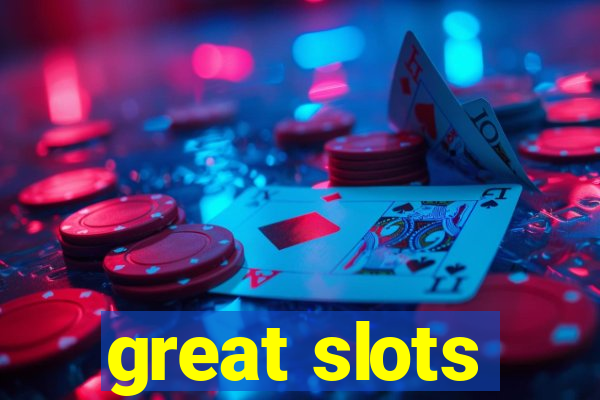 great slots