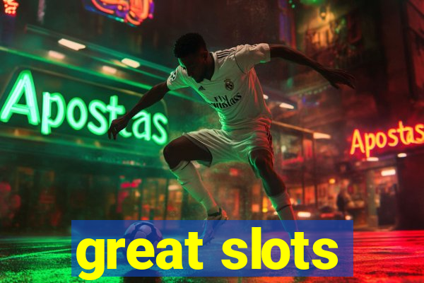 great slots