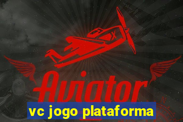 vc jogo plataforma