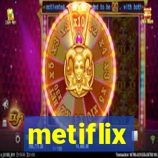 metiflix