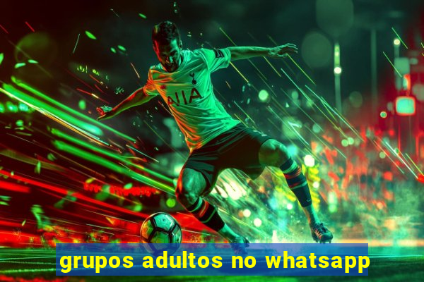 grupos adultos no whatsapp