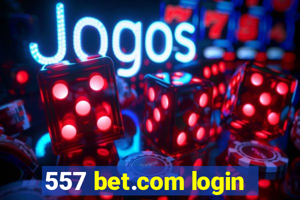 557 bet.com login