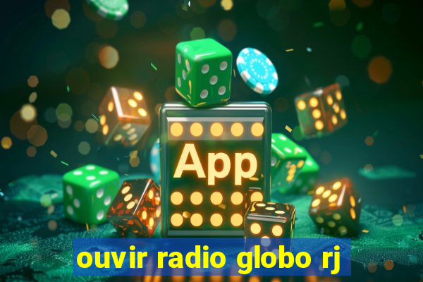 ouvir radio globo rj