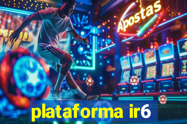 plataforma ir6