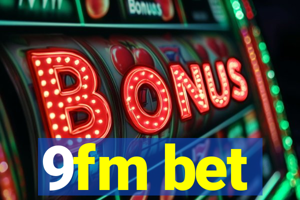 9fm bet