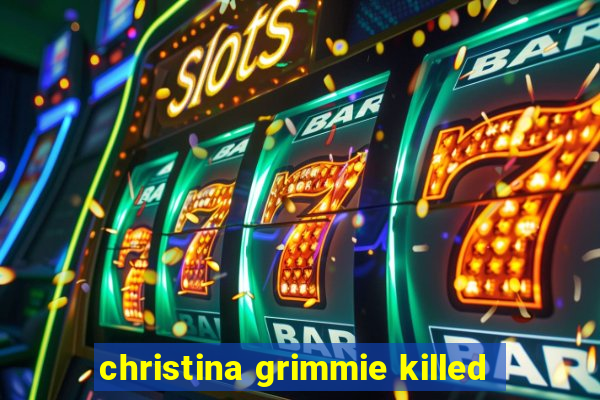 christina grimmie killed