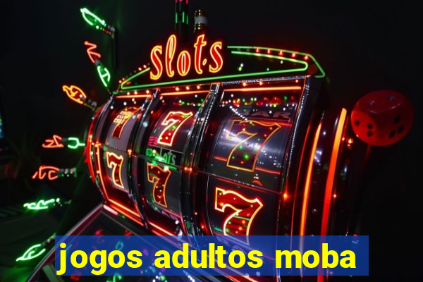 jogos adultos moba