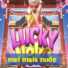 mel mais nude