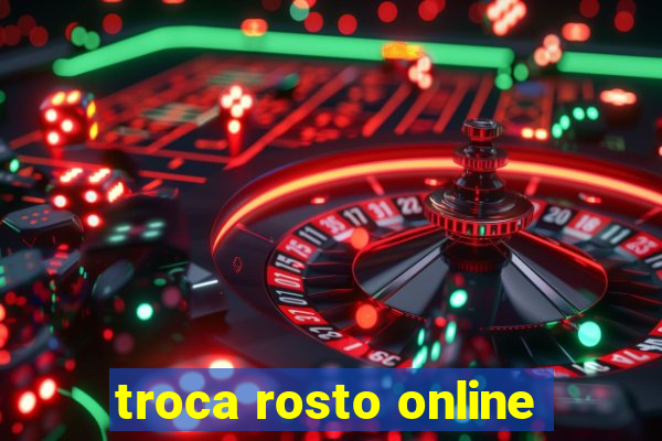 troca rosto online