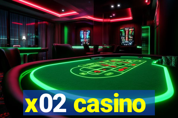 x02 casino