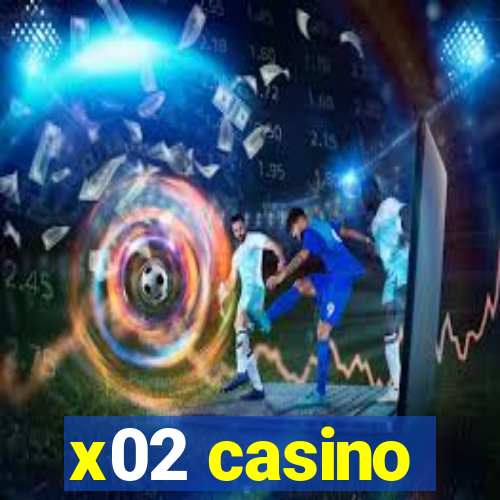 x02 casino