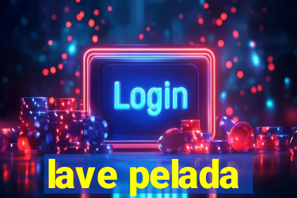 lave pelada