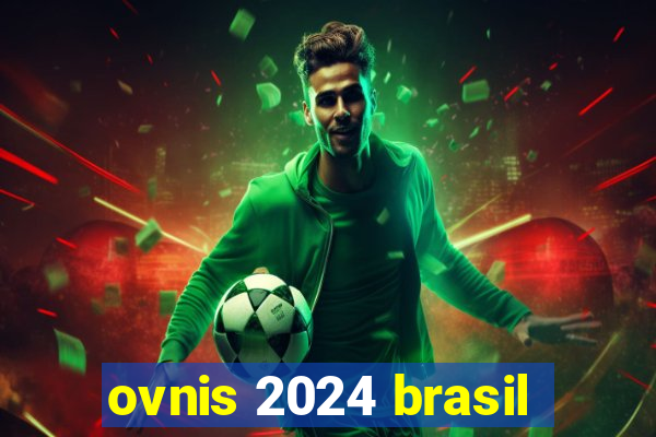 ovnis 2024 brasil