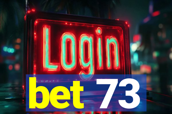 bet 73