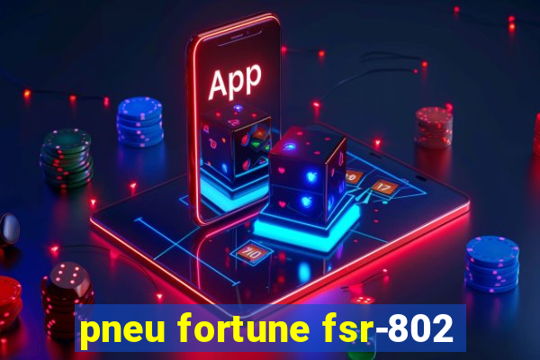 pneu fortune fsr-802