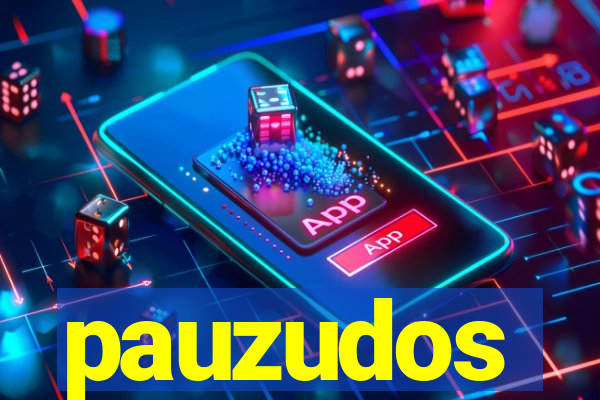 pauzudos