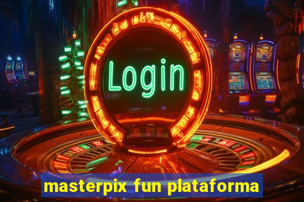 masterpix fun plataforma