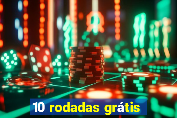 10 rodadas grátis