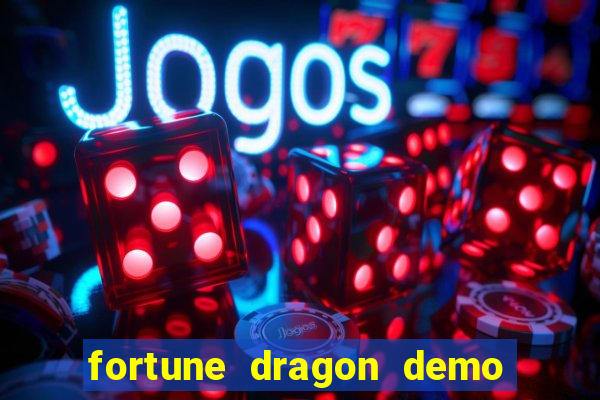 fortune dragon demo aposta de 500