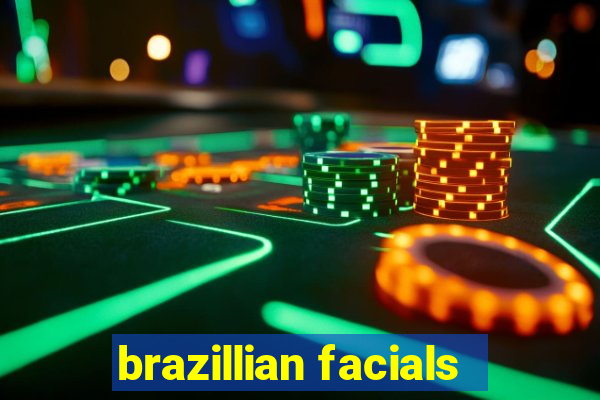 brazillian facials