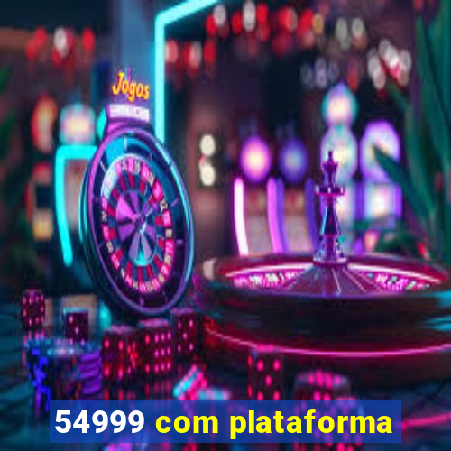 54999 com plataforma