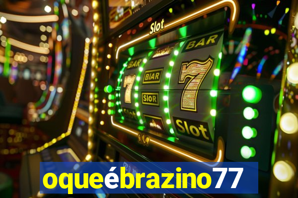 oqueébrazino777