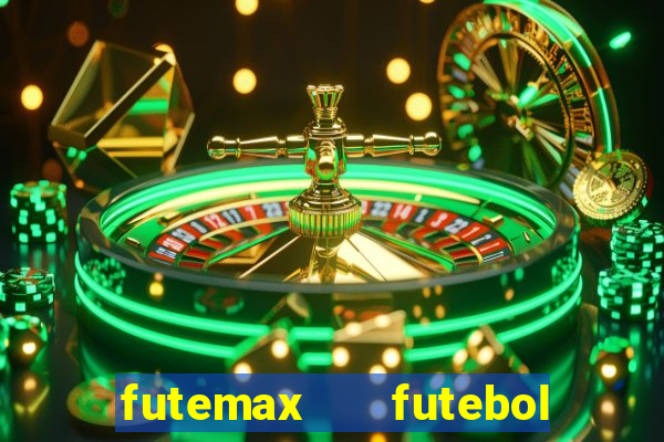 futemax   futebol ao vivo