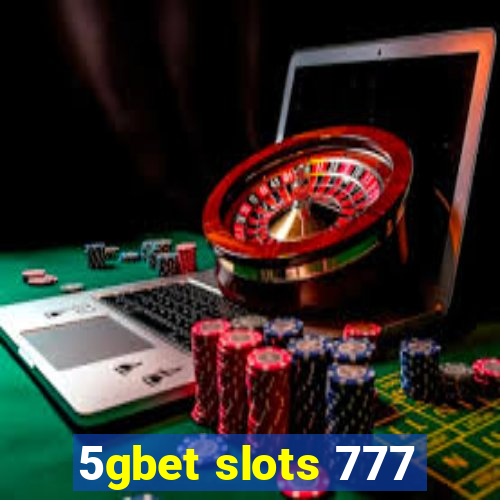 5gbet slots 777