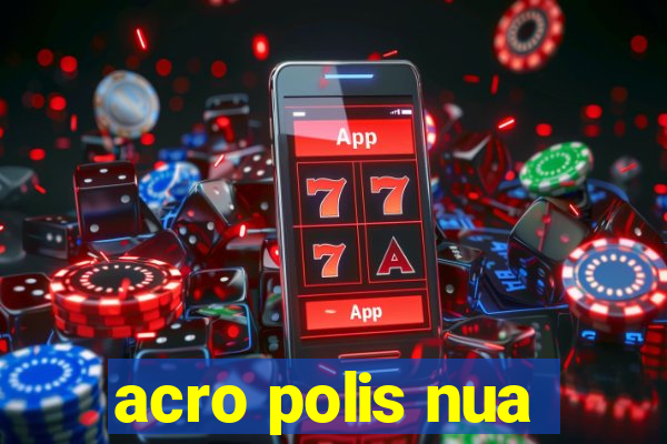 acro polis nua