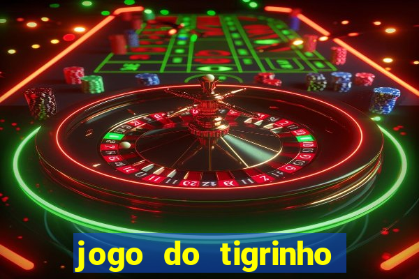 jogo do tigrinho oficial como jogar