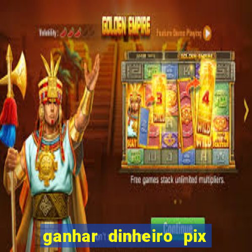 ganhar dinheiro pix de verdade bingo