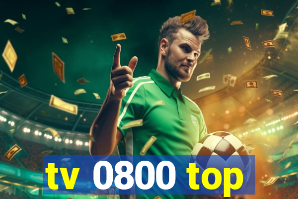 tv 0800 top