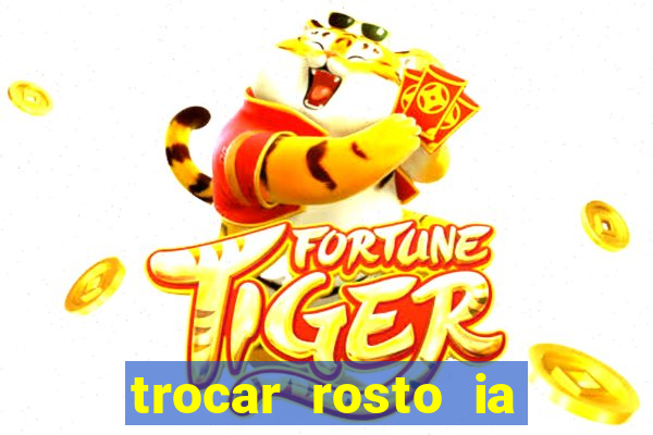 trocar rosto ia online mudar rosto