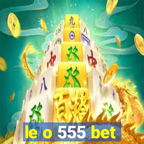 le o 555 bet