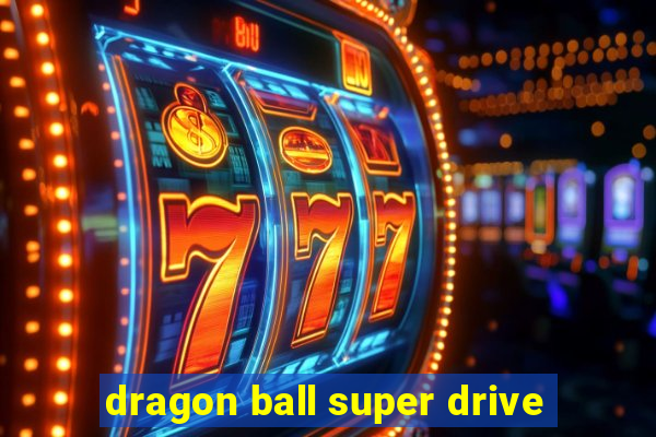 dragon ball super drive