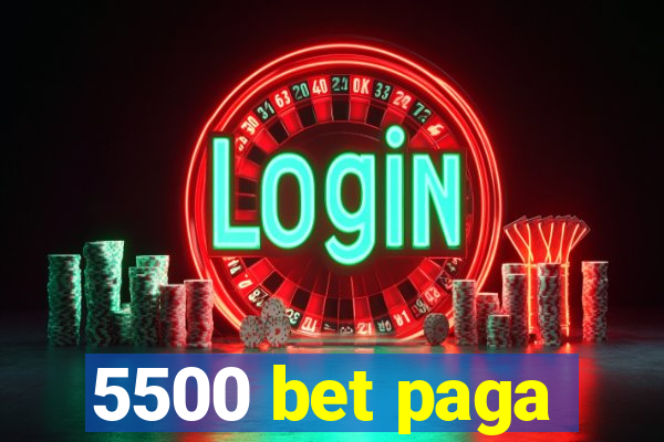 5500 bet paga