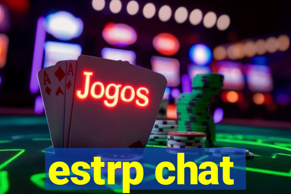 estrp chat