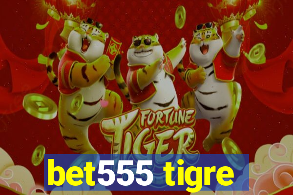 bet555 tigre