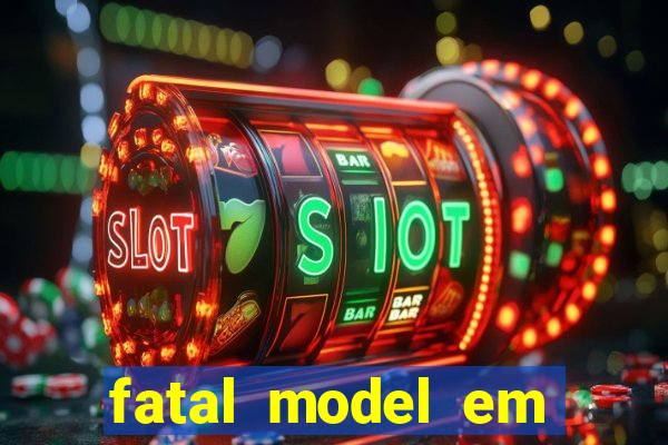 fatal model em eunapolis bahia