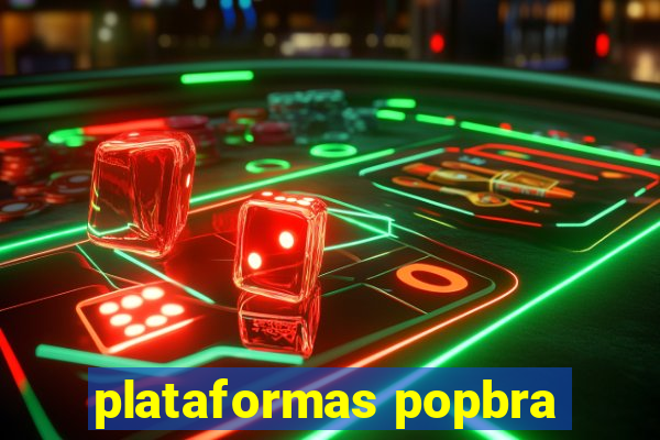 plataformas popbra