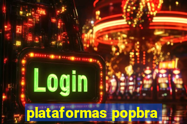 plataformas popbra