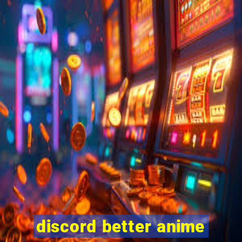 discord better anime