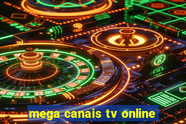 mega canais tv online