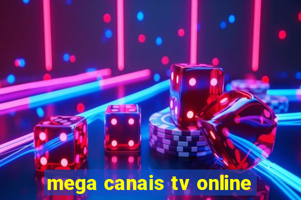 mega canais tv online