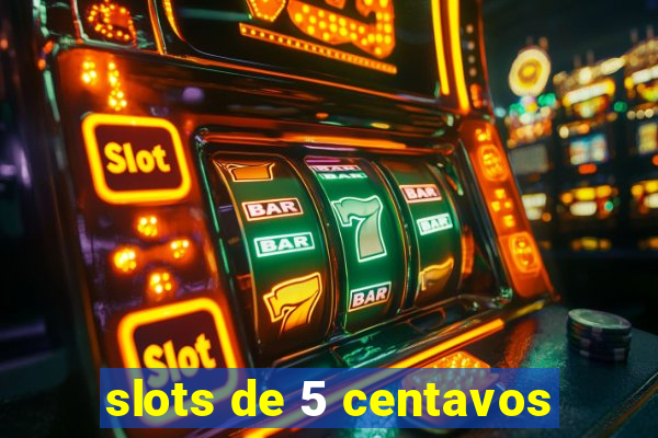 slots de 5 centavos