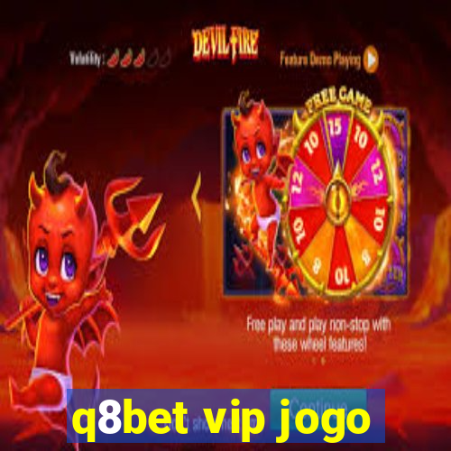 q8bet vip jogo