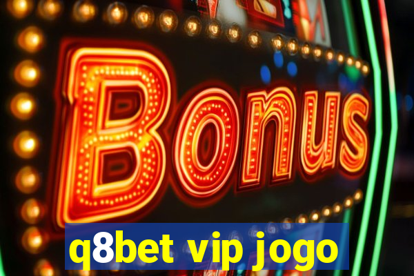 q8bet vip jogo